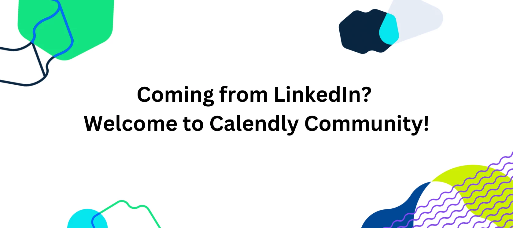 Coming from LinkedIn? Welcome to Calendly Community!