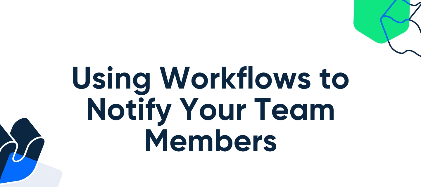 Using Workflows to Notify Your Team Members