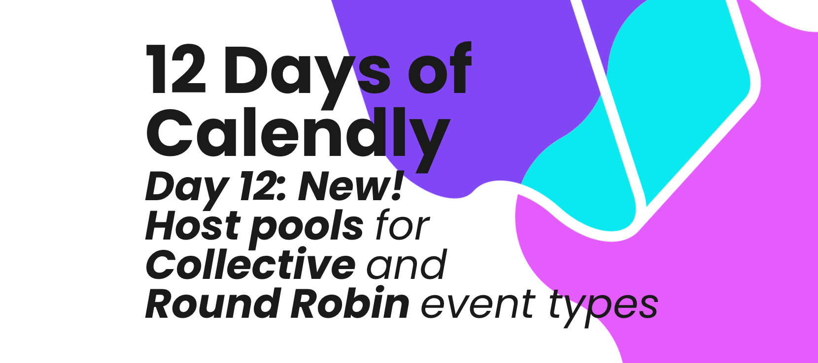 12 Days of Calendly, Day 12: NEW! Host Pools for Collective and Round Robin Events
