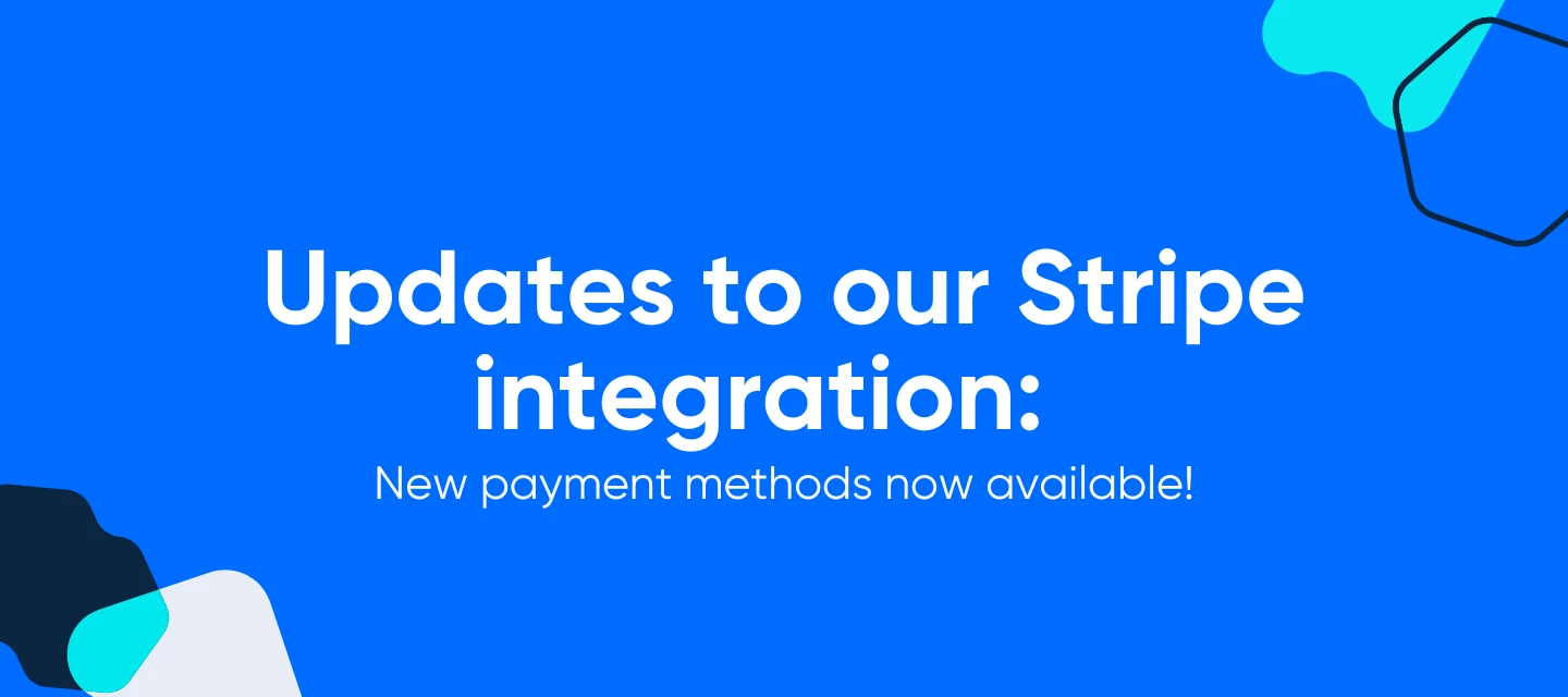 Updates to our Stripe integration: New payment methods now available!