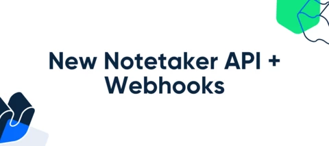 New Notetaker API + Webhooks