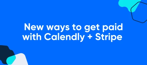 New ways to get paid with Calendly + Stripe
