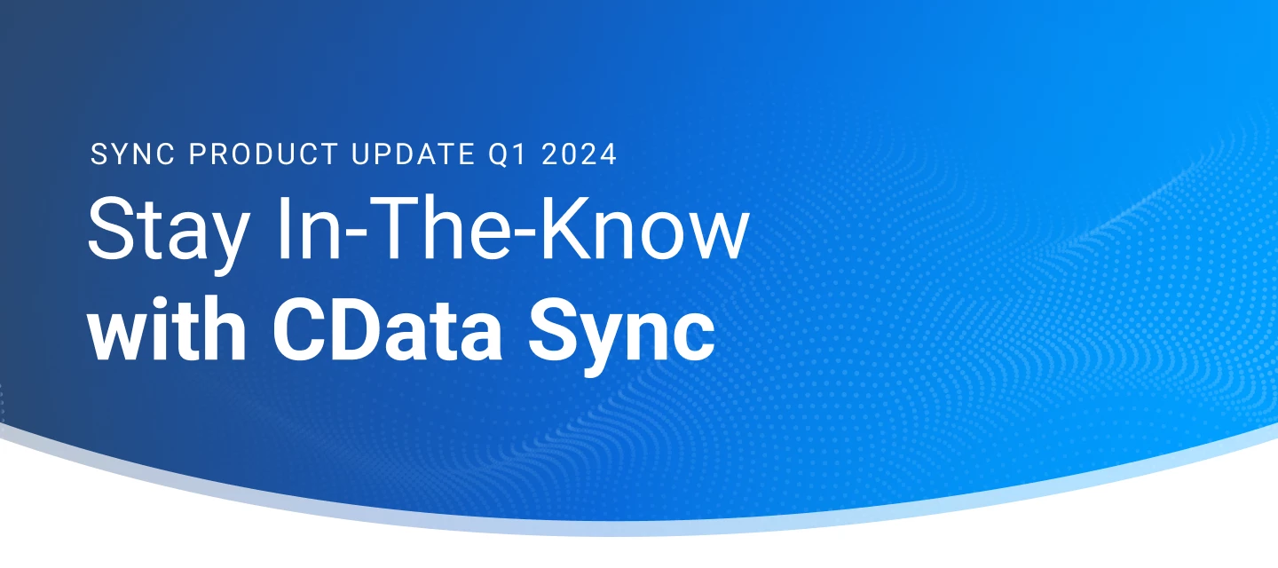 CData Sync Newsletter - Q1 2024 | Community