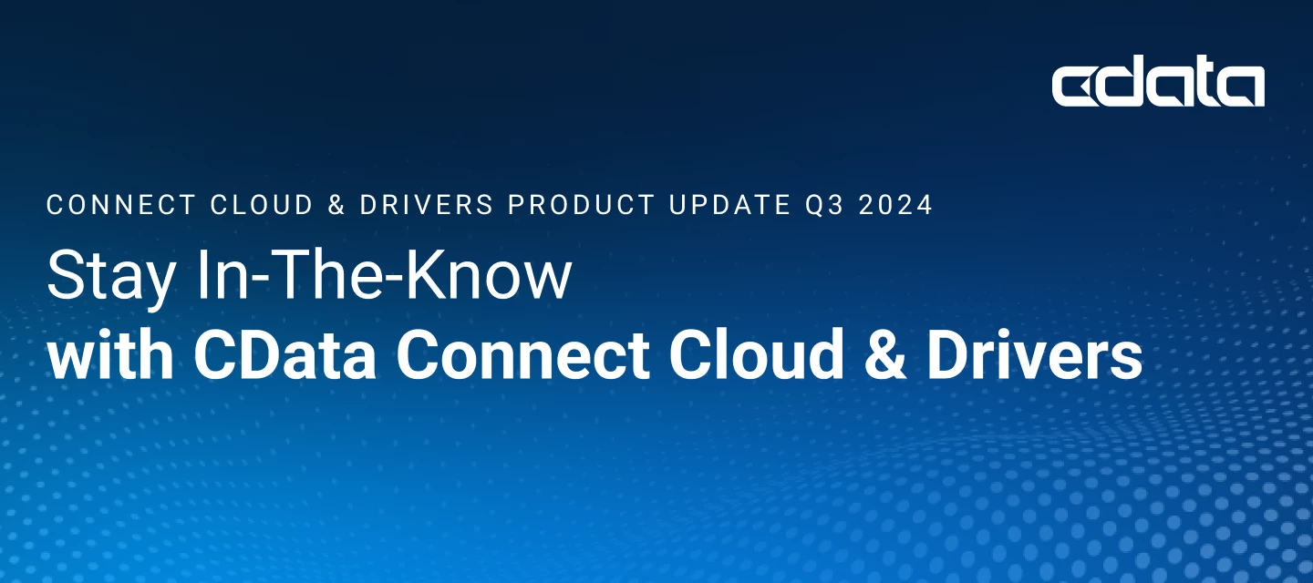 CData Connect Cloud & Drivers Newsletter - Q3 2024 | Community
