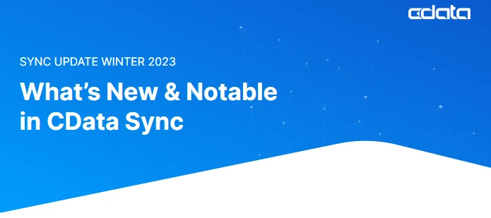 CData Sync Newsletter - Q1 2023 | Community