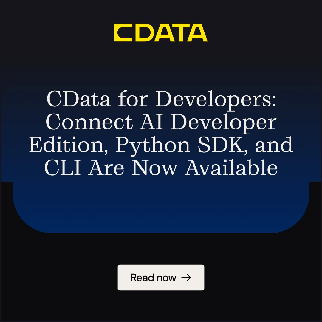 CData for Developers: Connect AI Developer Edition, Python SDK, and CLI Are Now Available