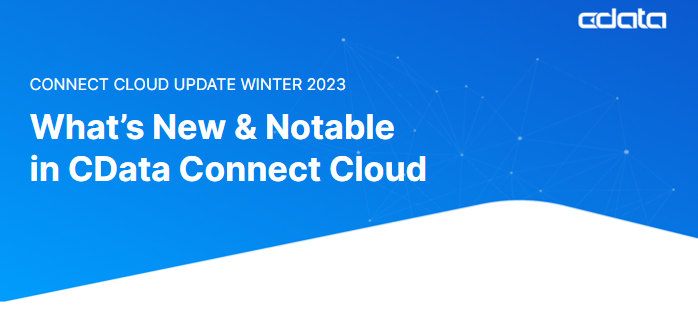 CData Connect Cloud Newsletter - Q1 2023