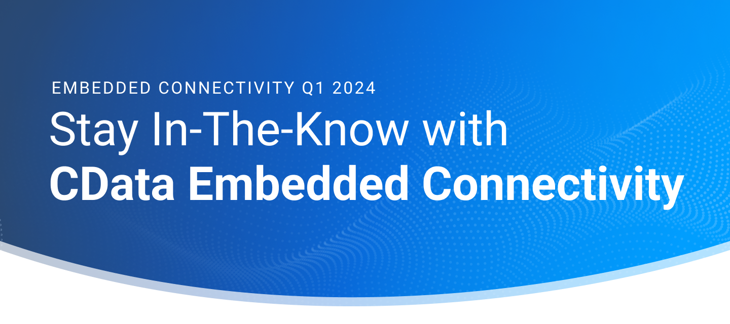 CData Embedded Connectivity - Q1 2024