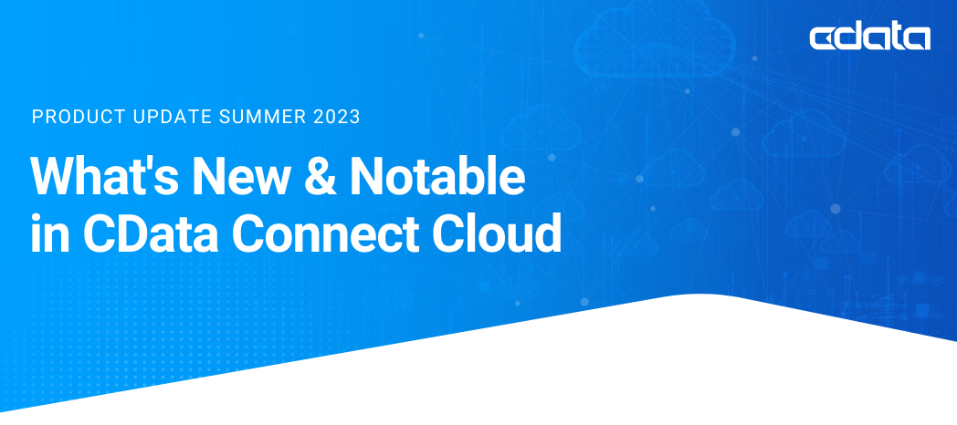 CData Connect Cloud Newsletter - Q3 2023