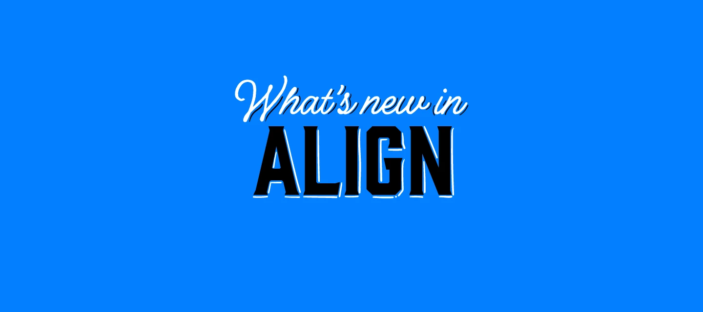 What's New With Align | Community