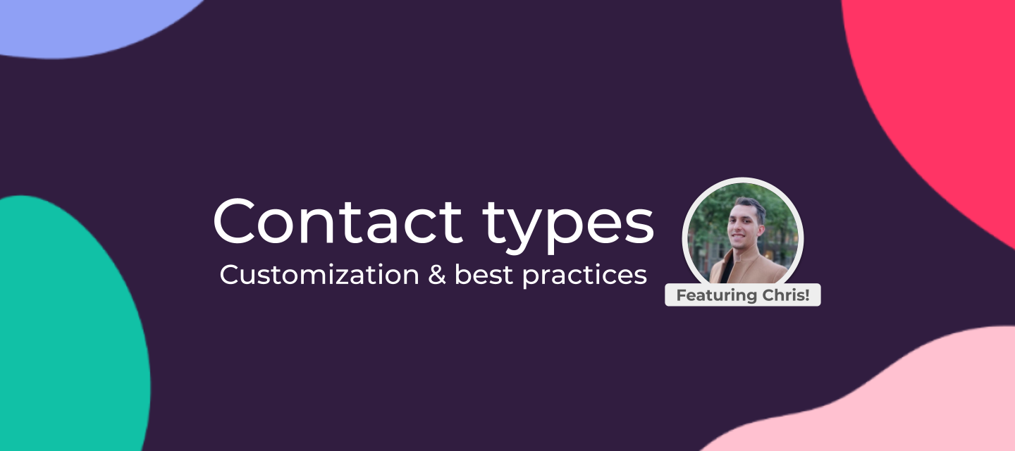Contact types: customization and best practices [video]