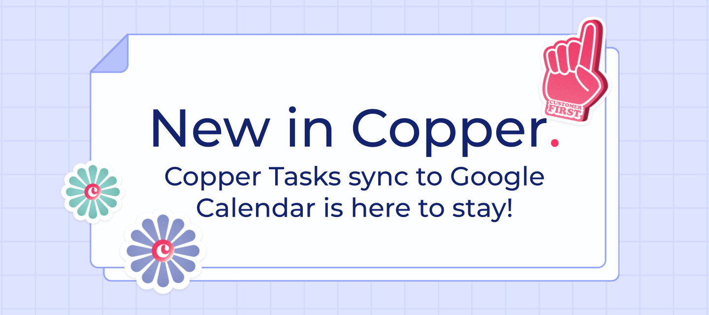 New in Copper: Copper Tasks sync to Google Calendar is here to stay!