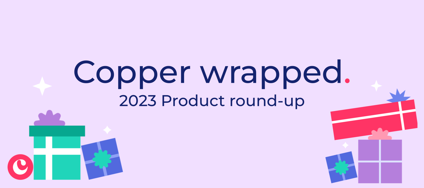 Copper wrapped 🎁: 2023 Product round-up