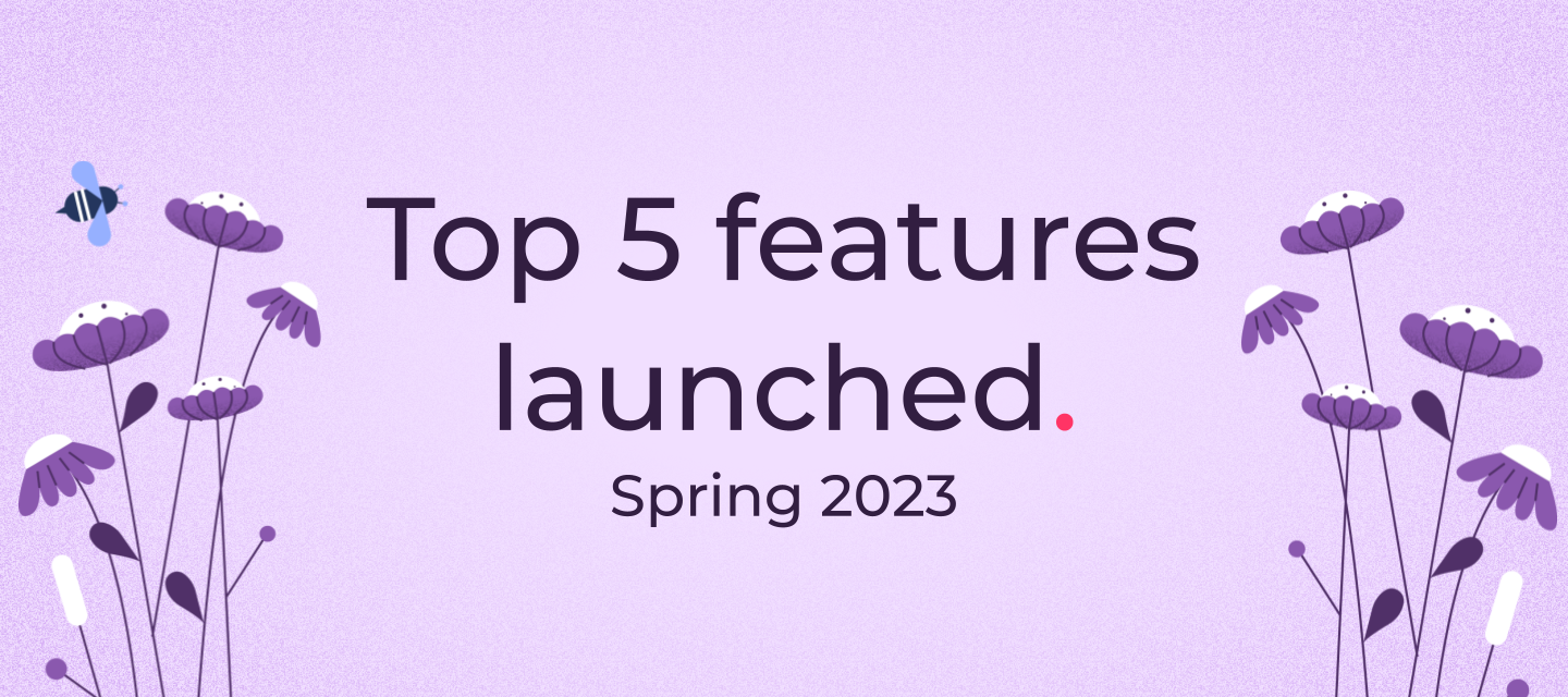 Top 5 features launched in spring 2023