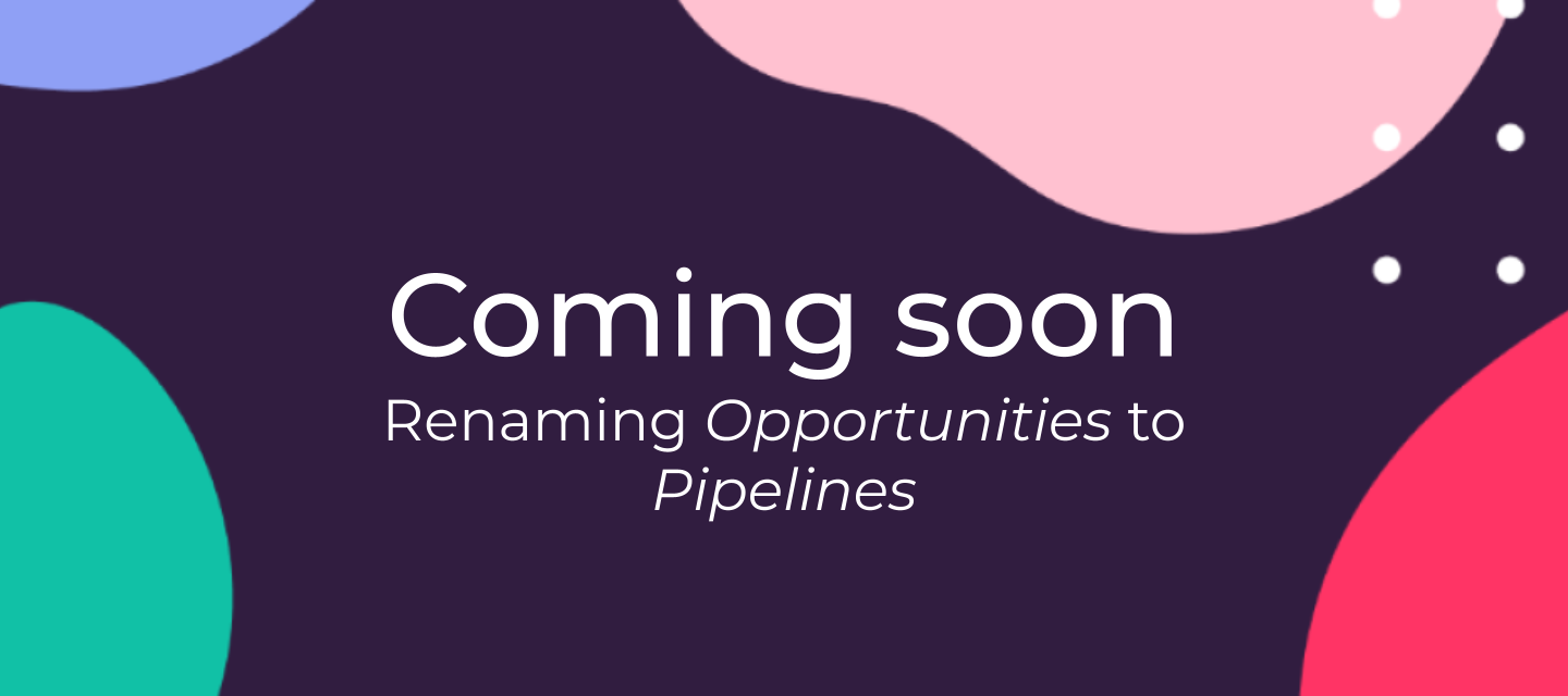 Coming soon: Renaming Opportunities to Pipelines inside Copper