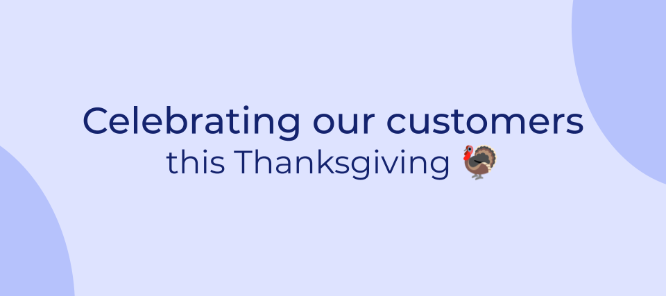 Celebrating our customers this Thanksgiving 💞