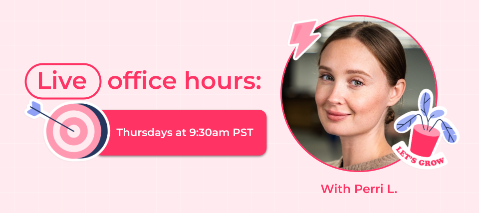 Live office hours - Thursdays at 9:30am PST