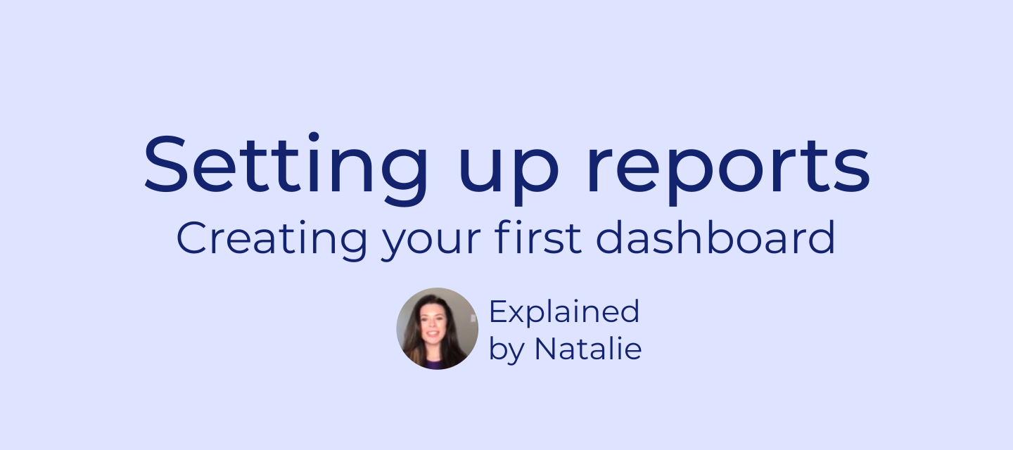 Reports: setting up a Dashboard [video]
