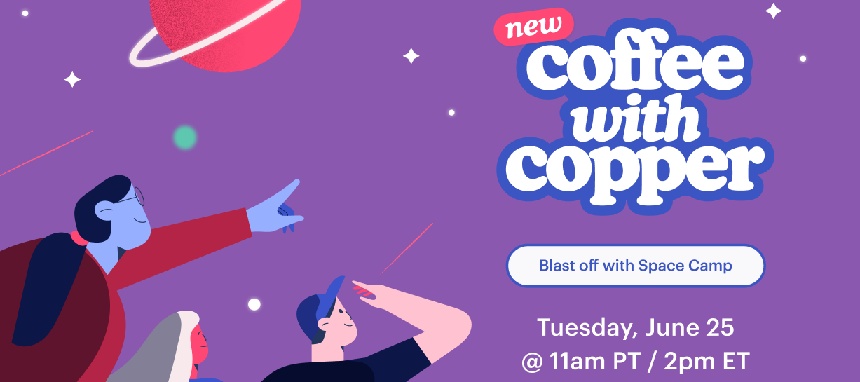 [Webinar Recording] ☕ Coffee with Copper: Blast off with Space Camp