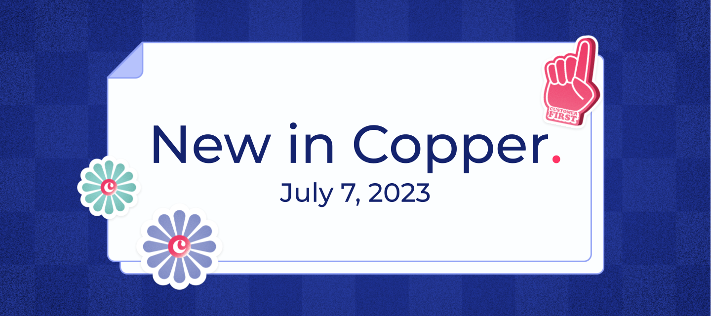 July 7, 2023 - Home Feed for mobile, click-to-call from Copper Android app to RingCentral, and Copper Tasks sync to Google Calendar