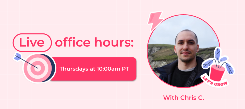 Live office hours - Thursdays at 10am PT