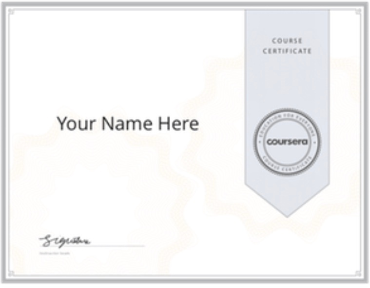 Just I Wont To Know When I Fineshd My Free Ceticate Course What Is The Certificate I Recive Coursera Community