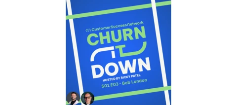 Churn It Down - S1 E3 - Uncovering Value from Client Conversations with Bob London