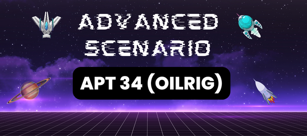 Advanced Scenario - APT 34 (OilRig)