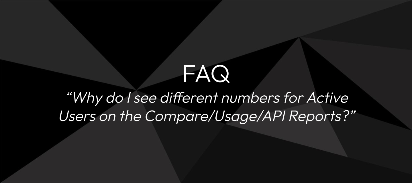 Why do I see different numbers for Active Users on the Compare/Usage/API Reports?