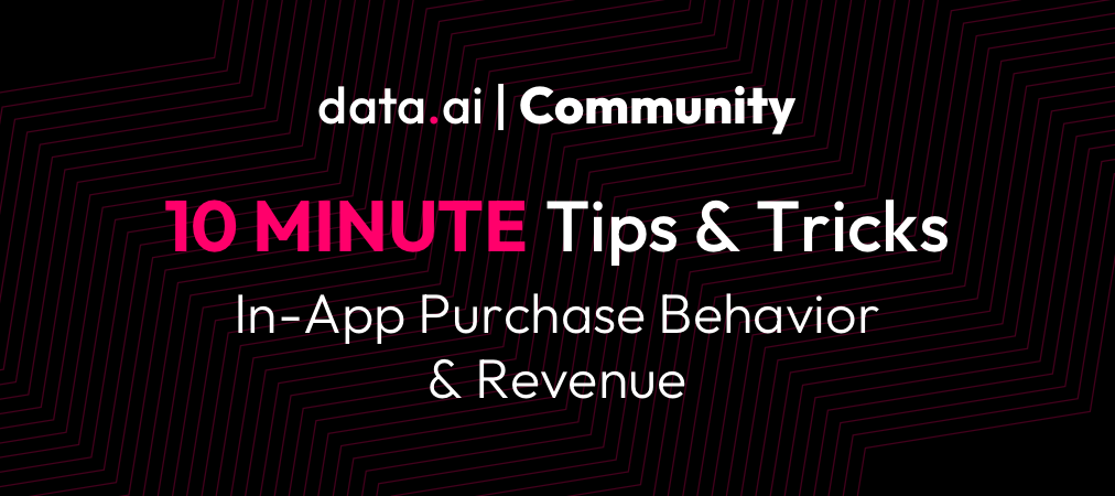 In-App Purchase Revenue & Behavior Five-Part Series | 10 Minute Tips & Tricks