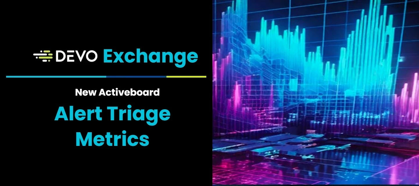 Devo Exchange: Alert Triage Metrics Activeboard | Community