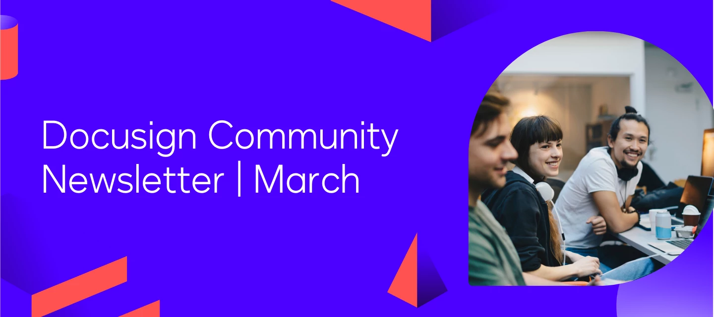 What's Happening Inside the Docusign Community | March Edition | Community