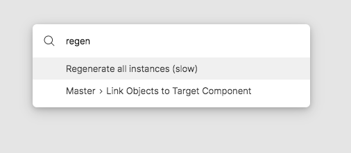 Search (Cmd/Ctrl + P) Regenerate all instances (slow) command