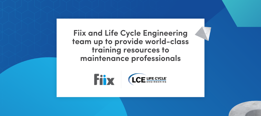 Fiix and Life Cycle Engineering team up to provide world-class training resources to maintenance professionals