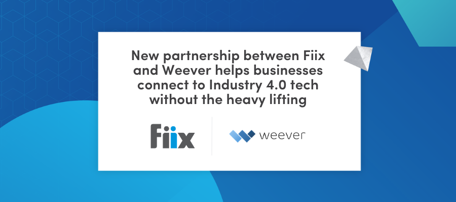 New collaboration between Fiix and Weever connects businesses to Industry 4.0 technology without the heavy lifting
