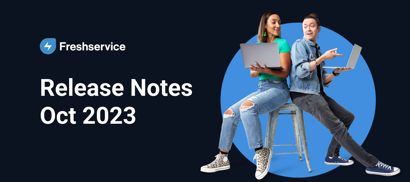 Freshservice Release Notes - Oct 2023