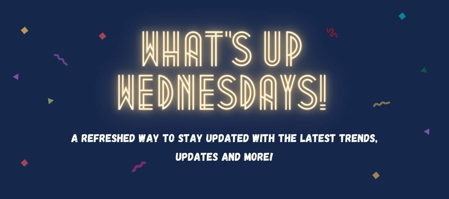#3 What's Up Wednesdays! - Refreshed IT Trends, Updates & More!
