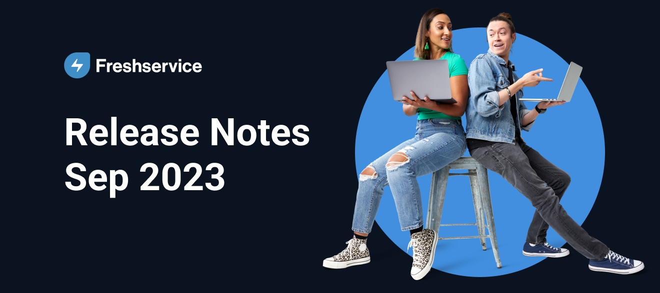 Freshservice Release Notes - Sep 2023