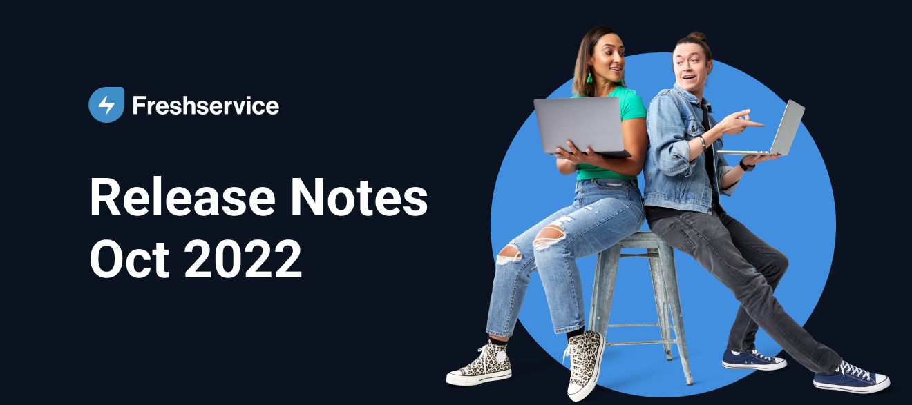 Freshservice Release Notes - Oct 2022
