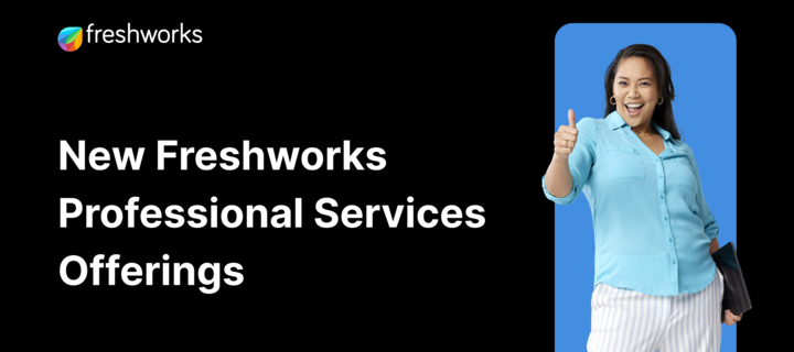 Latest offerings from Freshworks Professional Services!