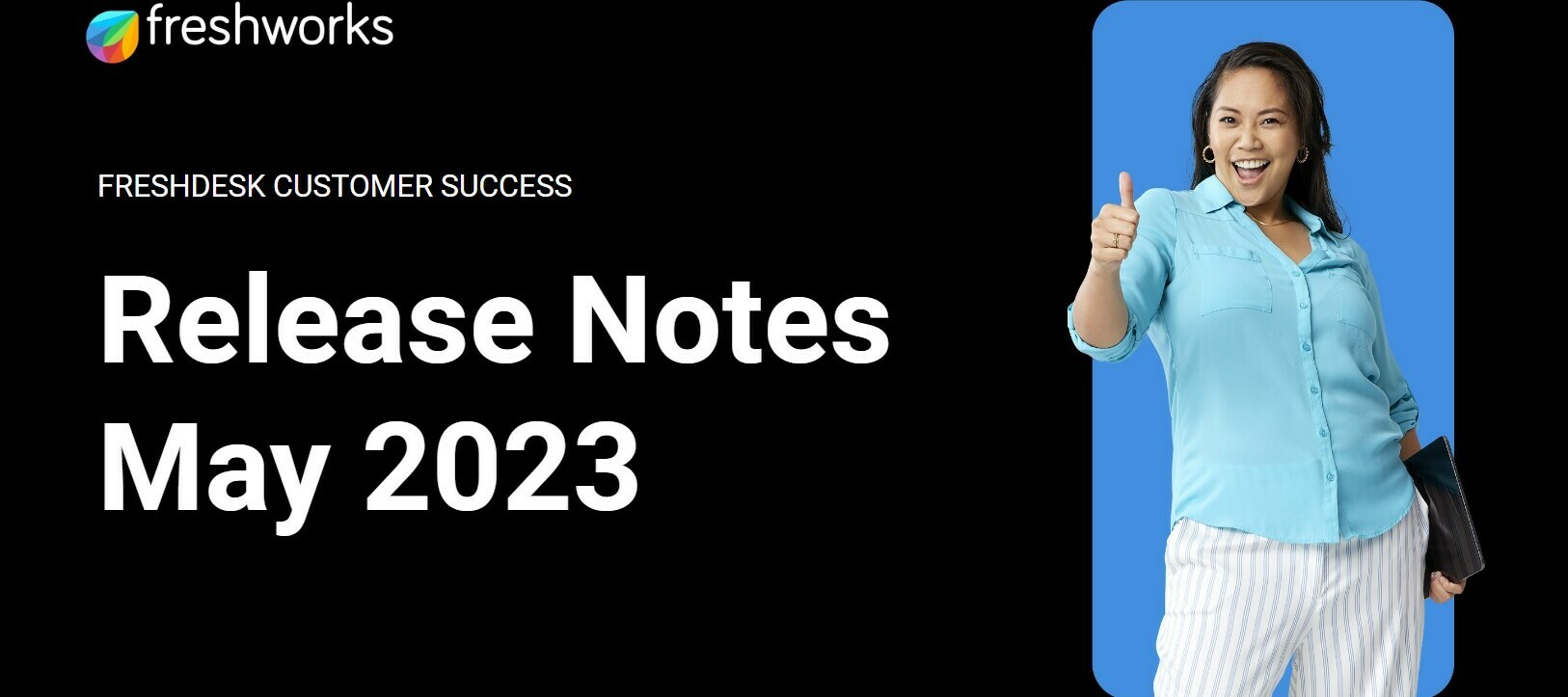 Freshdesk Customer Success Release Notes - May 2023