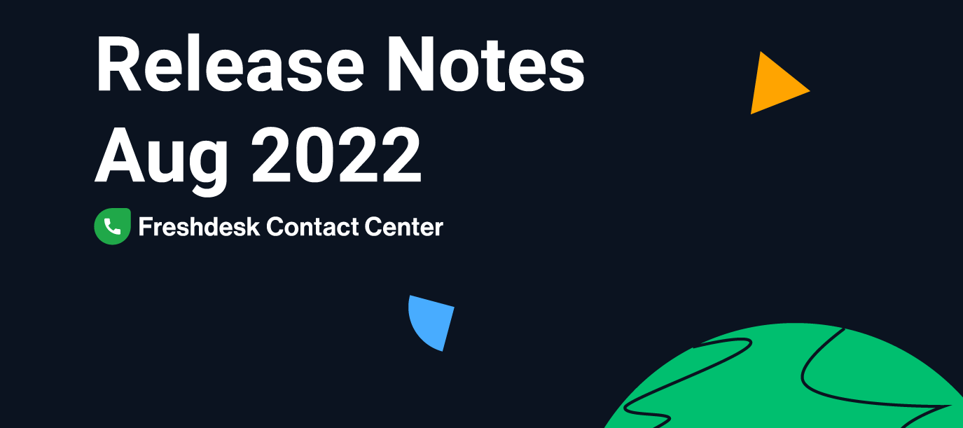 Freshdesk Contact Center Release Notes - Aug 2022