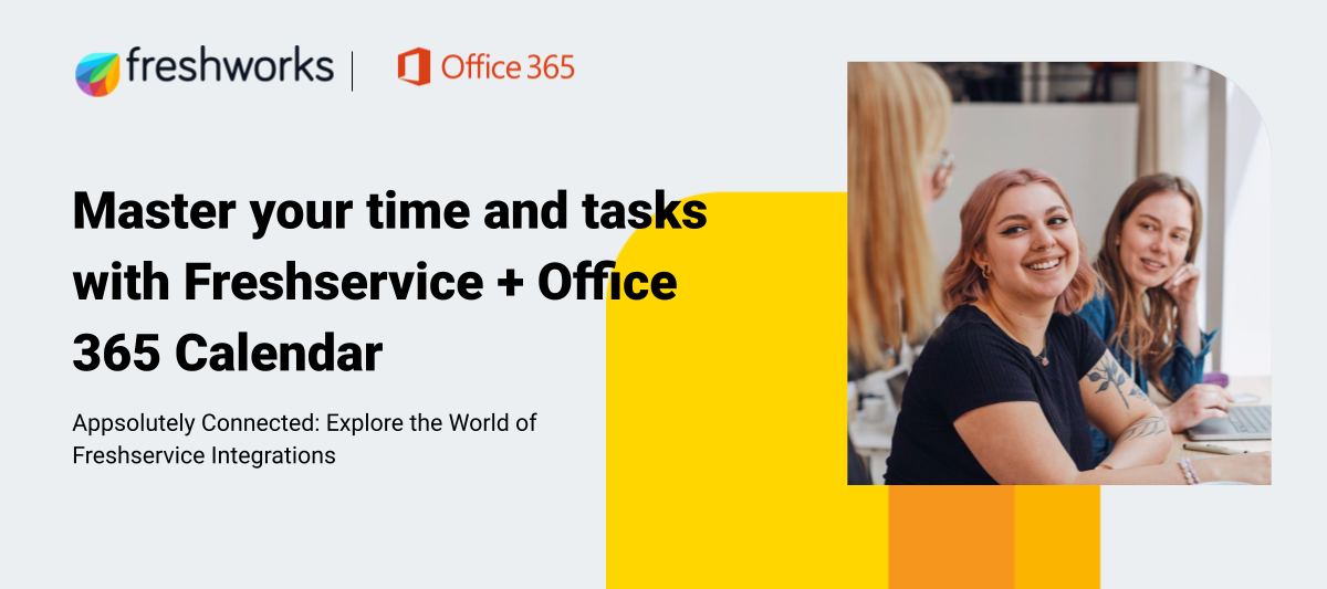 Master your time and tasks with Freshservice + Office 365 Calendar📆