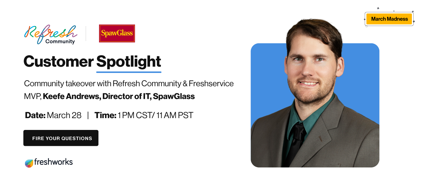 Community Spotlight: AMA with Freshservice MVP, Keefe Andrews, Director of IT, SpawGlass