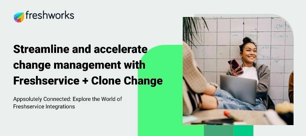 Streamline and accelerate change management with Freshservice + Clone Change 🛠️🚀