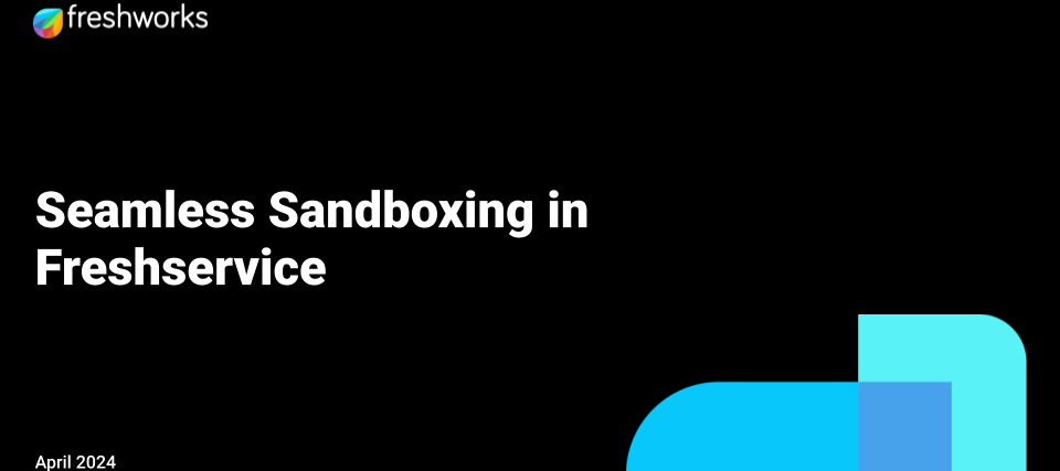 Seamless Sandboxing in Freshservice
