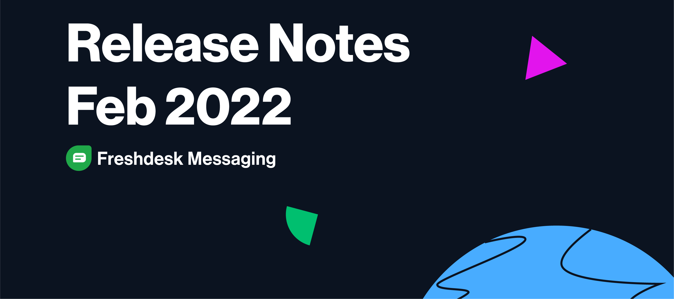 FRESHDESK MESSAGING RELEASE NOTES FROM FEB 1st to FEB 28th 2022