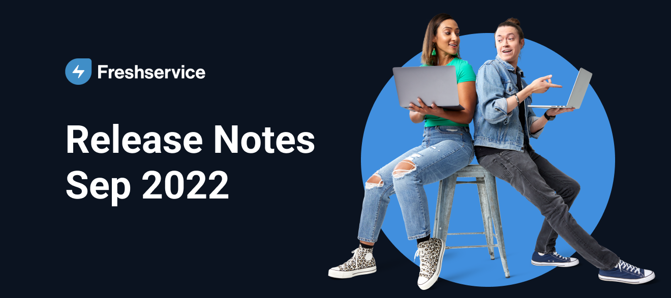 Freshservice Release Notes - Sep 2022