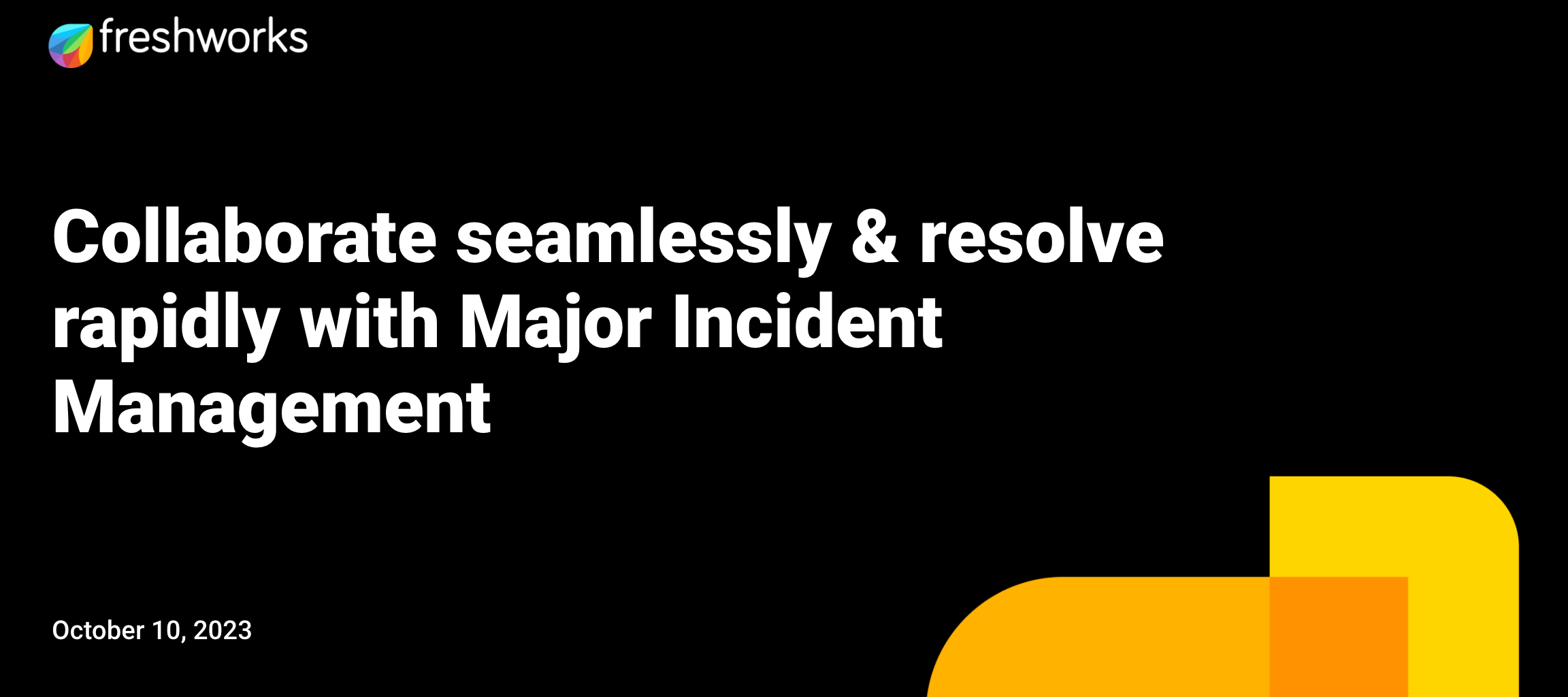 Collaborate seamlessly and resolve rapidly with Freshservice Major Incident Management