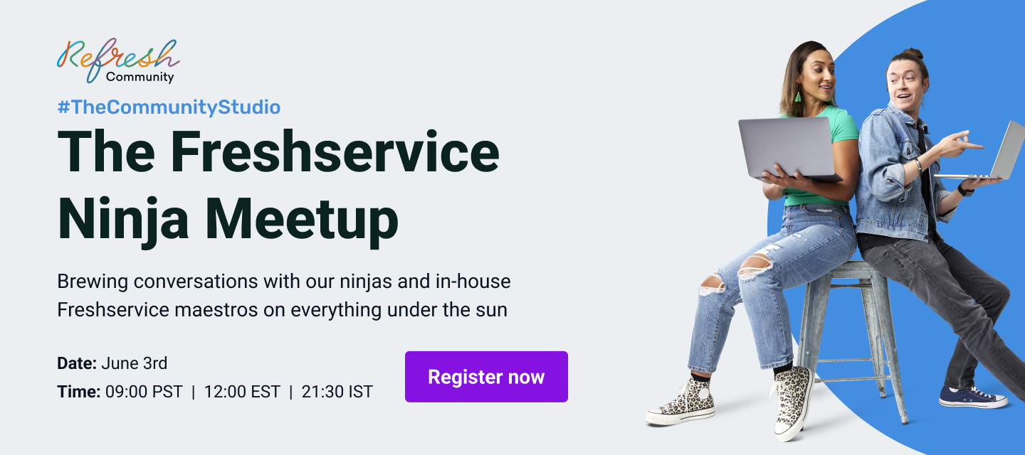 Coming soon: Freshservice Ninja Meet-up | Share your expectations with us!